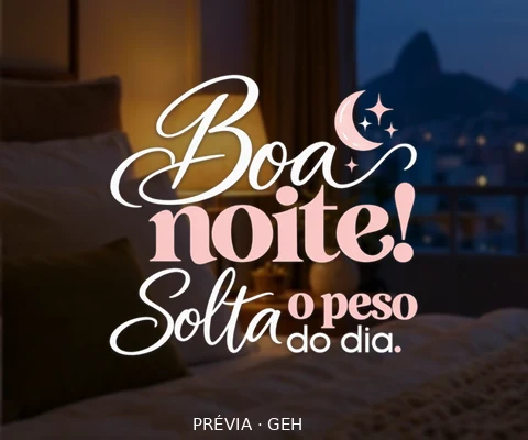 Boa noite! Solta o peso do dia.