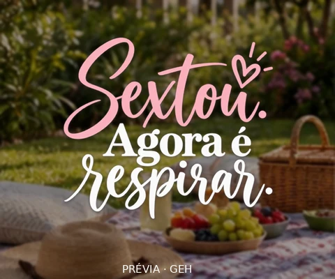 Sextou. Agora é respirar.